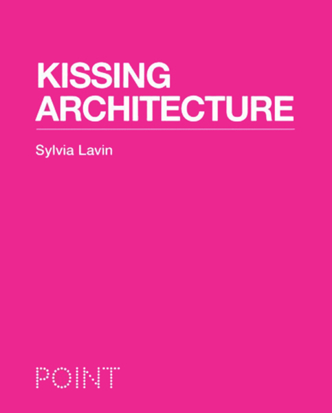 The cover of Sylvia Lavin's 2011 book Kissing Architecture. Image courtesy of Princeton University Press. 